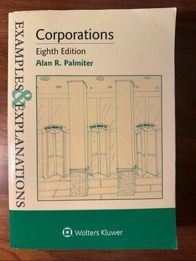Corporations Examples & Explanations Eighth Ed. by Alan R. Palmiter